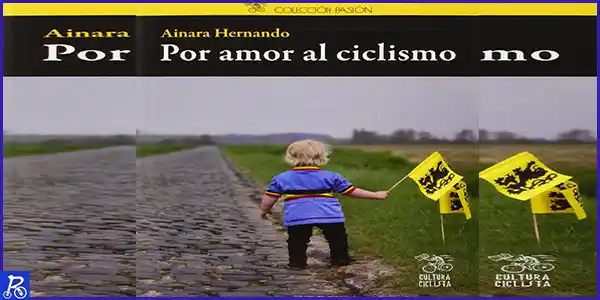 Por amor al ciclismo, de la autora Ainara Hernando - Historias y enécdotas del ciclismo contemporaneo